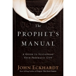 Prophet's Manual: A Guide to Sustaining Your Prophetic Gift by John Eckhardt