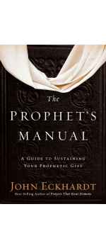 Prophet's Manual: A Guide to Sustaining Your Prophetic Gift by John Eckhardt