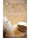 Organic Outreach for Churches: Infusing Evangelistic Passion into Your Congregation by Kevin G. Harney