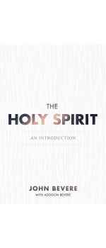 The Holy Spirit: An Introduction by John Bevere & Addison Bevere