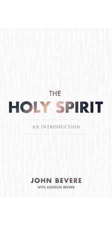 The Holy Spirit: An Introduction by John Bevere & Addison Bevere