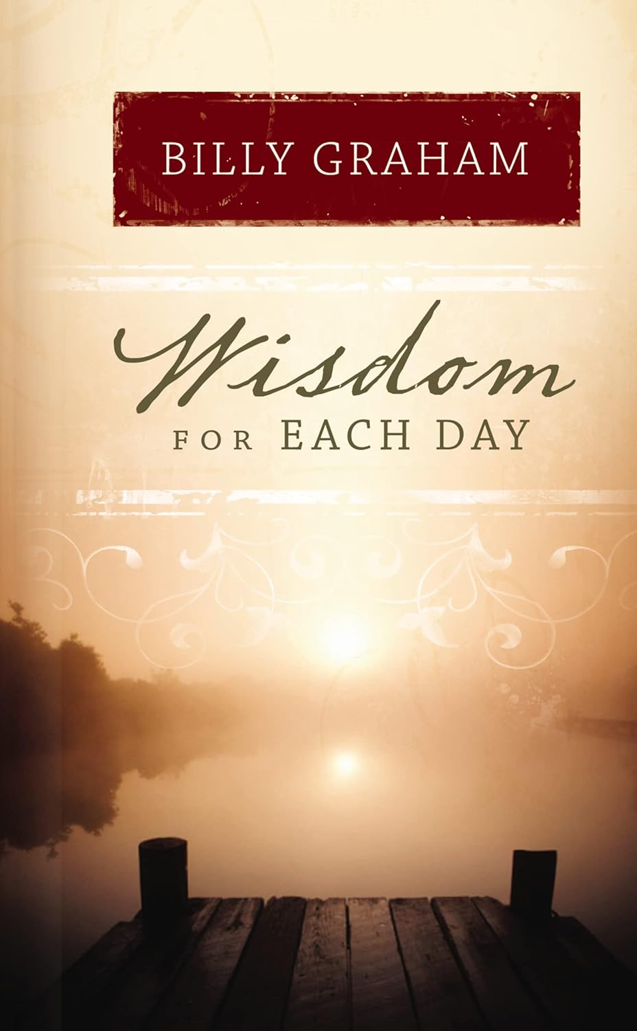 Wisdom for Each Day: 365 Daily Devotions by Billy Graham