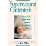 Supernatural Childbirth by Jackie Mize
