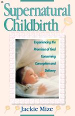 Supernatural Childbirth by Jackie Mize