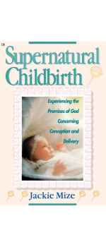 Supernatural Childbirth by Jackie Mize