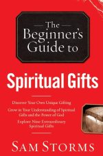 The Beginner's Guide to Spiritual Gifts by Sam Storms