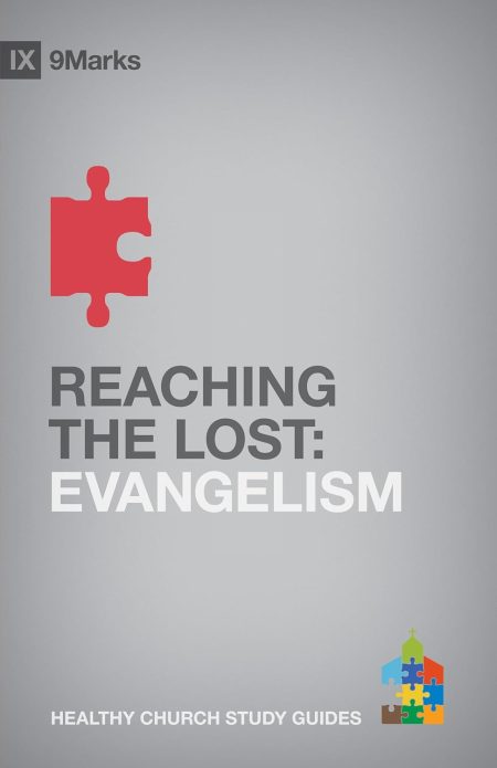 Reaching the Lost: Evangelism (9Marks Healthy Church Study Guides) by Bobby Jamieson