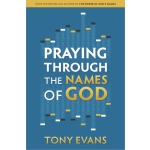 Praying Through the Names of God (The Names of God Series) by Tony Evans