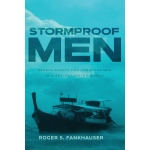 Stormproof Men: Sexual Purity for Christian Men in a Sex-Saturated World by Roger S Fankhauser