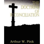 The Doctrine of Reconciliation by Arthur W Pink