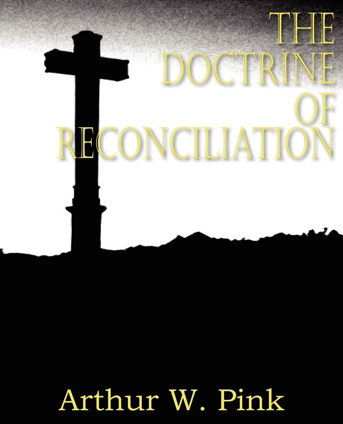The Doctrine of Reconciliation by Arthur W Pink