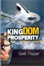 Kingdom Prosperity by Kunle Prosper