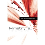 Ministry Is…: How to Serve Jesus with Passion and Confidence by Dave Earley & Ben Gutiérrez