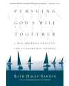 Pursuing God's Will Together: A Discernment Practice for Leadership Groups by Ruth Haley Barton