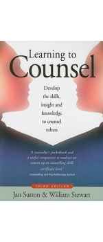 Learning to Counsel, 3rd edition by Jan Sutton & William Stewart
