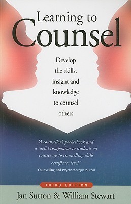 Learning to Counsel, 3rd edition by Jan Sutton & William Stewart