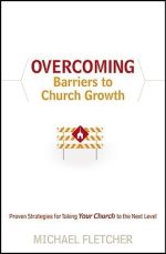 Overcoming Barriers to Growth: Proven Strategies for Taking Your Church to the Next Level by Michael Fletcher