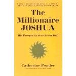 The Millionaire Joshua: His Prosperity Secrets for You! (Millionaires of the Bible Series) by Catherine Ponder