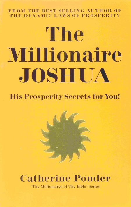 The Millionaire Joshua: His Prosperity Secrets for You! (Millionaires of the Bible Series) by Catherine Ponder