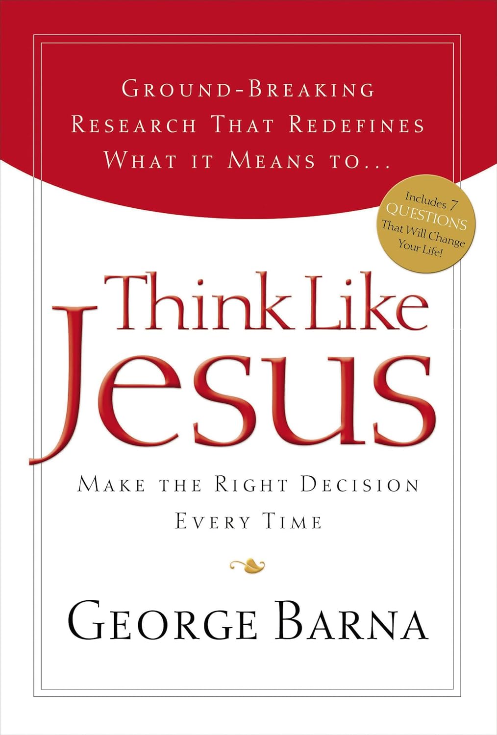 Think Like Jesus: Make The Right Decision Every Time by George Barna
