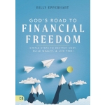 God's Road to Financial Freedom: Simple Steps to Destroy Debt, Build Wealth, and Live Free! by Billy Epperhart