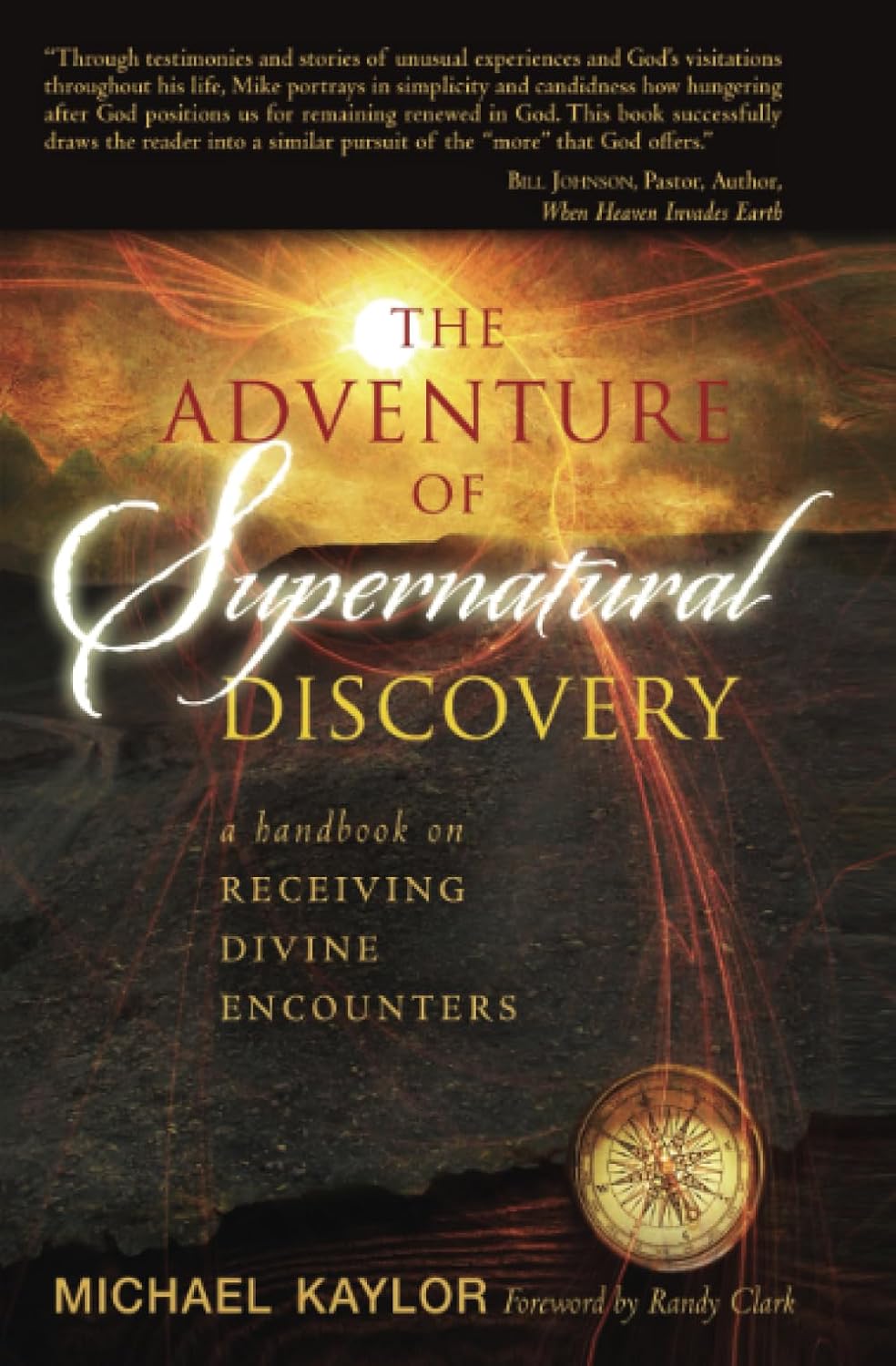 Adventure in Supernatural Discovery: A Handbook on Receiving Divine Encounters by Michael Kaylor