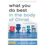 What You Do Best in the Body of Christ: Discover Your Spiritual Gifts, Personal Style, and God-Given Passion by Bruce L. Bugbee