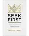 Seek First: How the Kingdom of God Changes Everything by Jeremy R. Treat