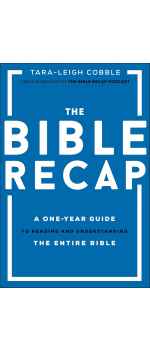 The Bible Recap: A One-year Guide to Reading and Understanding the Entire Bible by Tara-leigh Cobble