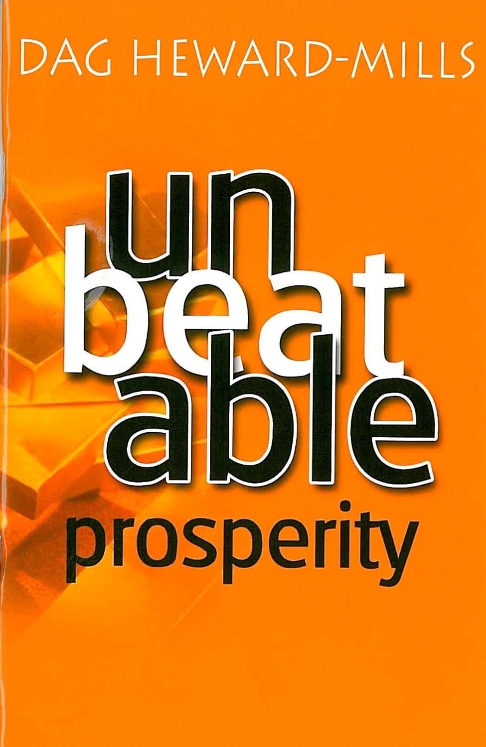 Unbeatable Prosperity by Dag Heward-mills
