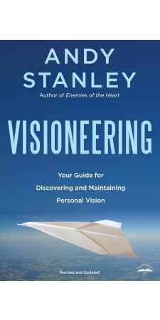 Visioneering: Your Guide for Discovering and Maintaining Personal Vision by Andy Stanley