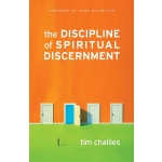 The Discipline of Spiritual Discernment by Tim Challies