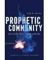 Prophetic Community: God's Call for All to Minister in His Gifts by Kim M. Maas