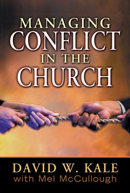 Managing Conflict in the Church by David W. Kale & Mel Mccullough