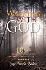 WALKING WITH GOD: 10 KEYS TO BUILDING AND MAINTAIINING A GROWING RELATIONSHIP WITH GOD by Joys Priscilla Oyedepo