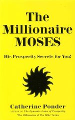 The Millionaire Moses: His Prosperity Secrets for You! (Millionaires of the Bible Series) by Catherine Ponder