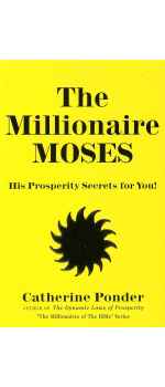 The Millionaire Moses: His Prosperity Secrets for You! (Millionaires of the Bible Series) by Catherine Ponder