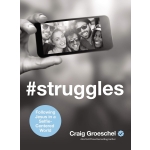 #Struggles: Following Jesus in a Selfie-Centered World by Craig Groeschel