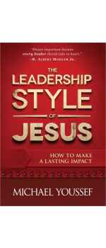 The Leadership Style of Jesus: How to Make a Lasting Impact by Michael Youssef