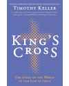 King's Cross, The Story of the World in the Life of Jesus by Timothy Keller