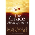 The Grace Awakening: Believing in Grace Is One Thing. Living it Is Another. by Charles Swindoll