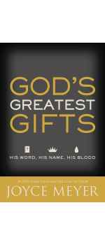 God's Greatest Gifts, His Word, His Name, His Blood by Joyce Meyer