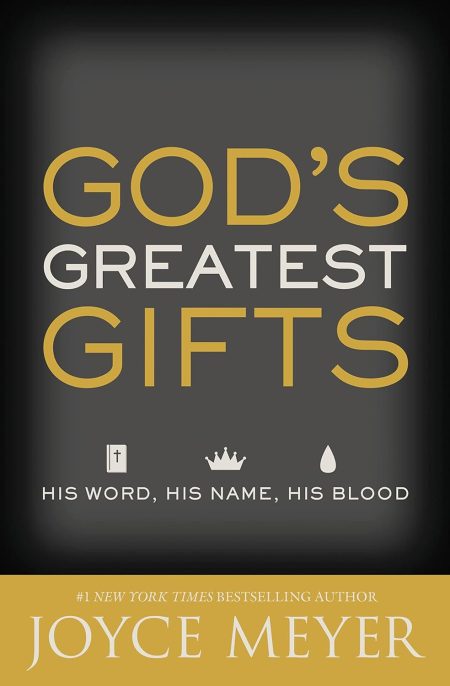 God's Greatest Gifts, His Word, His Name, His Blood by Joyce Meyer