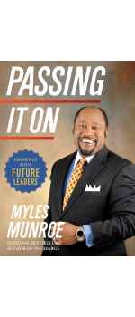 Passing It On: Growing Your Future Leaders by Myles Munroe
