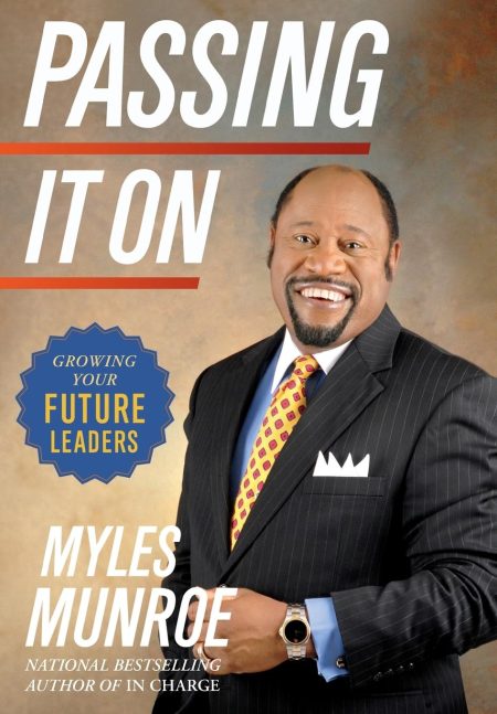 Passing It On: Growing Your Future Leaders by Myles Munroe