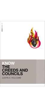 Know the Creeds and Councils (KNOW Series) by Justin S. Holcomb