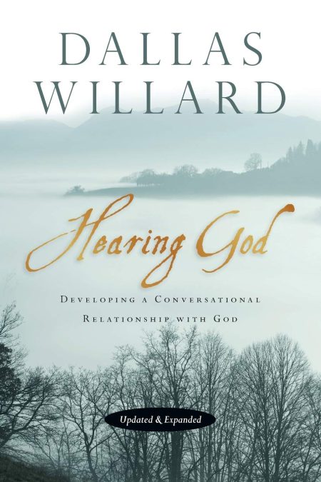Hearing God, Developing a Conversational Relationship with God by Dallas Willard