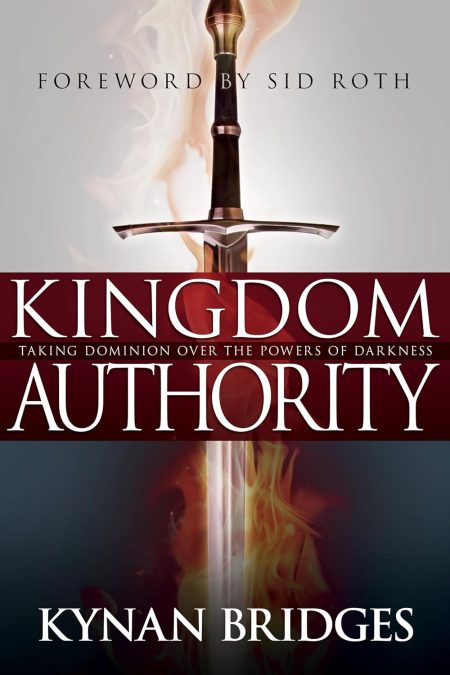 Kingdom Authority, Taking Dominion Over the Powers of Darkness by Kynan Bridges