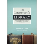 The Layperson's Library: Essential Bible Study Tools for the Man and Woman in the Pew by Robert A. Yost