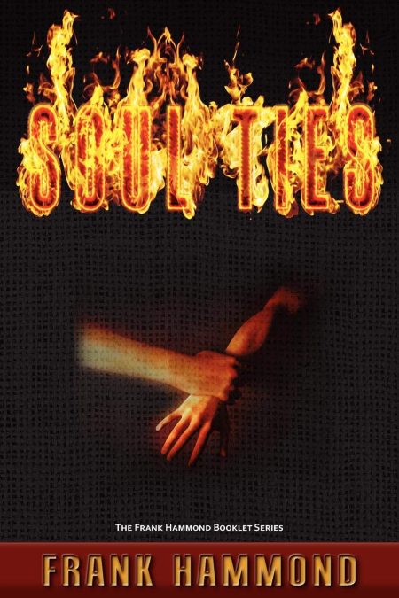 Soul Ties: Frank Hammond Booklet Series by Frank D. Hammond